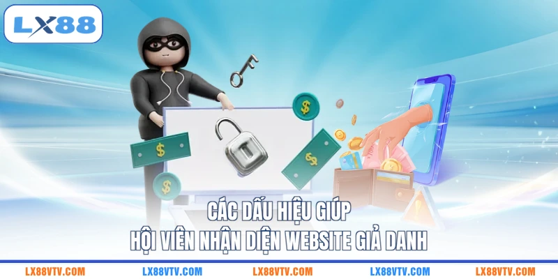 Các dấu hiệu giúp hội viên nhận diện website giả danh