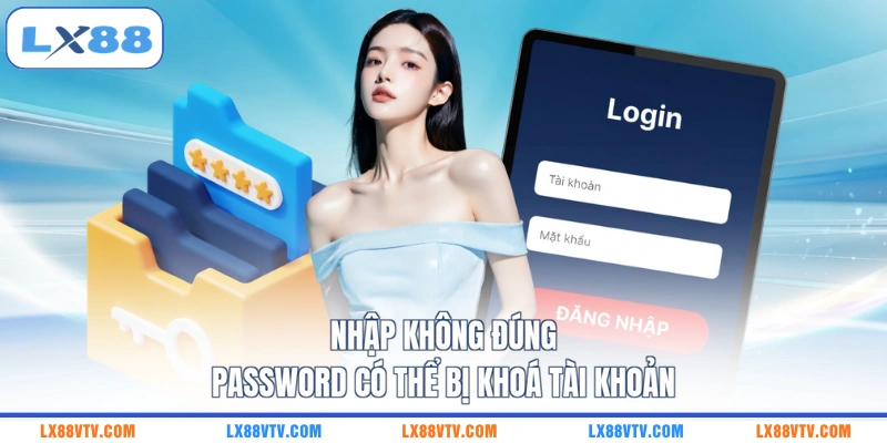 Nhập không đúng password có thể bị khoá tài khoản