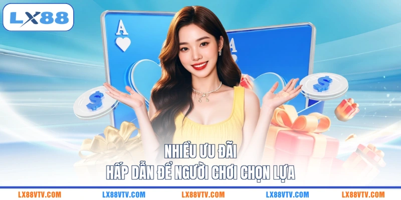 Nhiều ưu đãi hấp dẫn để người chơi chọn lựa