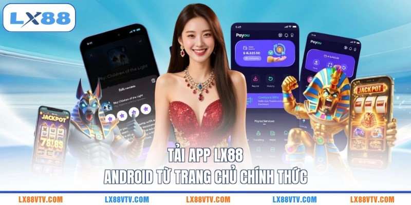 Tải app LX88 Android từ trang chủ chính thức