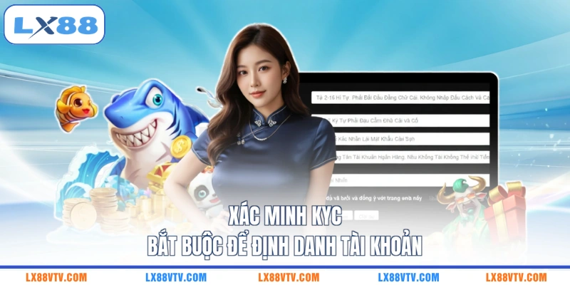 Xác minh KYC bắt buộc để định danh tài khoản